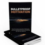 Bulletproof Motivation - eBook with Resell Rights